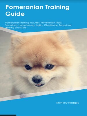 cover image of Pomeranian Training Guide  Pomeranian Training Includes